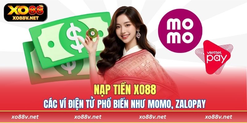 Các ví điện tử phổ biến như Momo, ZaloPay được XO88 tích hợp đầy đủ