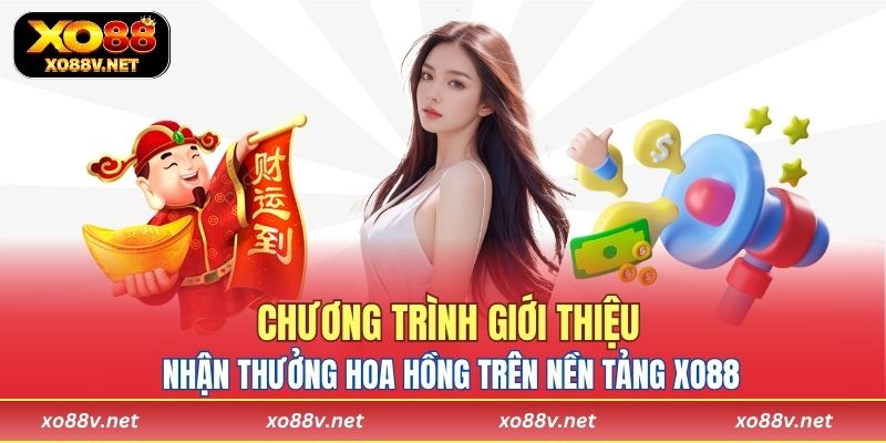 Hình ảnh minh họa chương trình giới thiệu nhận thưởng hoa hồng trên nền tảng XO88