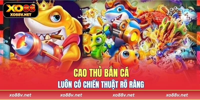 Cao thủ bắn cá luôn có chiến thuật rõ ràng và quản lý ngân sách khôn ngoan