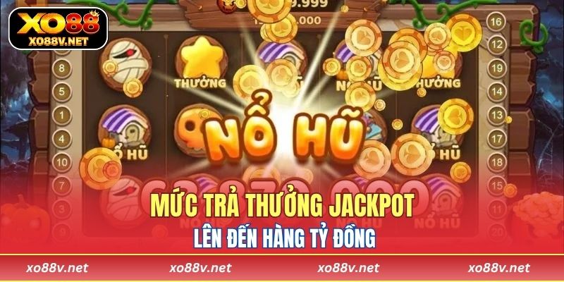 Mức trả thưởng jackpot lên đến hàng tỷ đồng