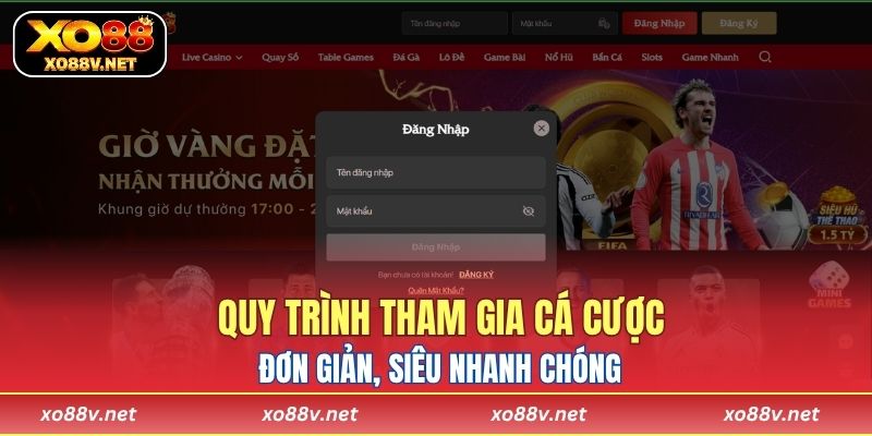 Quy trình tham gia cá cược đơn giản, siêu nhanh chóng