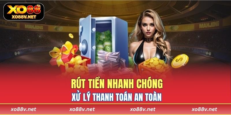 Rút tiền nhanh chóng, xử lý thanh toán an toàn