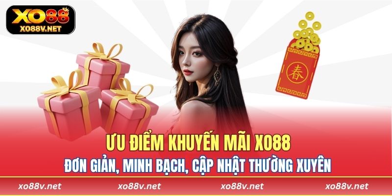 Ưu điểm chính của khuyến mãi XO88: đơn giản, minh bạch, cập nhật thường xuyên