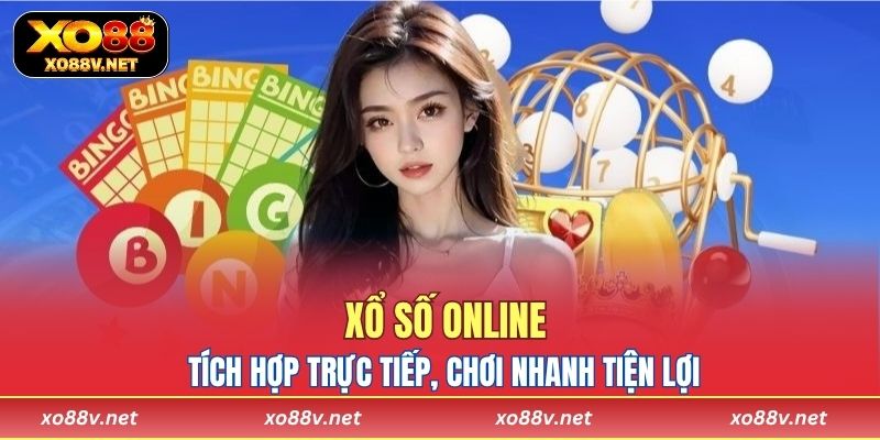Xổ số online tích hợp trực tiếp, chơi nhanh tiện lợi