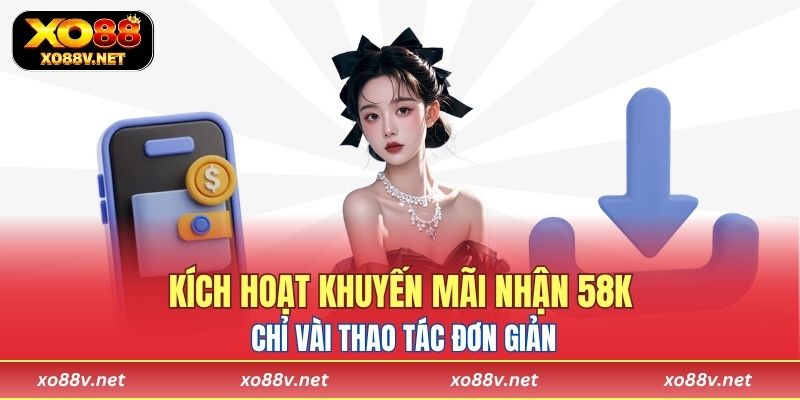 Chỉ vài thao tác đơn giản là anh em đã có thể kích hoạt khuyến mãi nhận 58k 