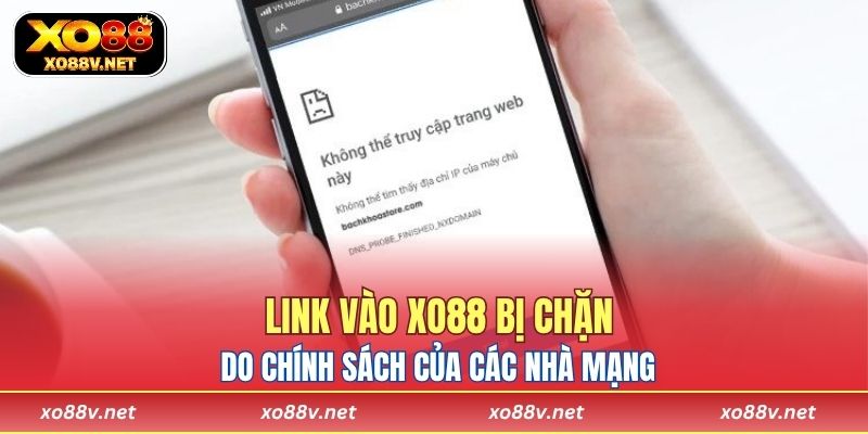 Link vào XO88 bị chặn do chính sách của các nhà mạng