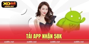 Tải app nhận 58k