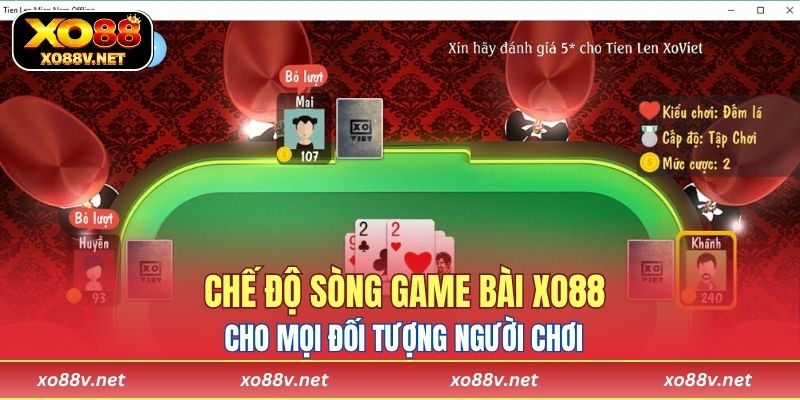 Chế độ sòng game bài XO88 cho mọi đối tượng người chơi