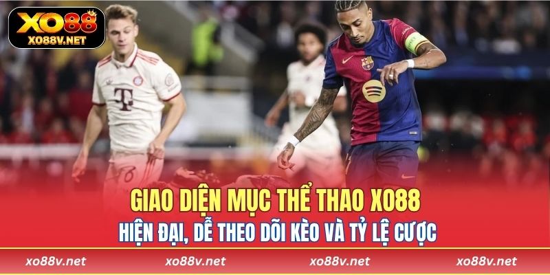 Giao diện mục thể thao tại XO88 hiện đại, dễ theo dõi kèo và tỷ lệ cược