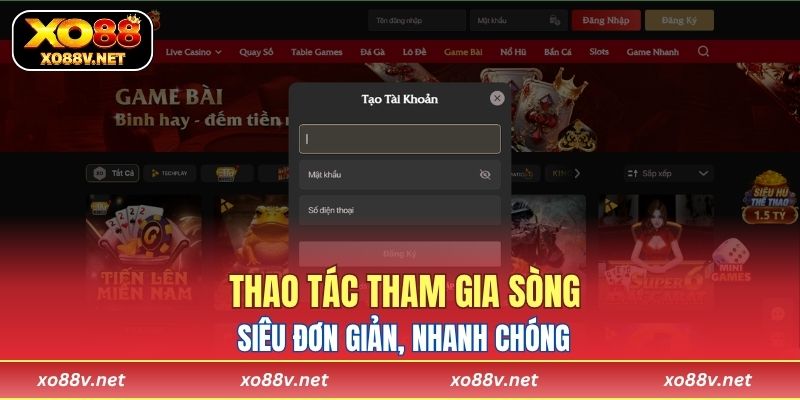 Thao tác tham gia sòng siêu đơn giản, nhanh chóng