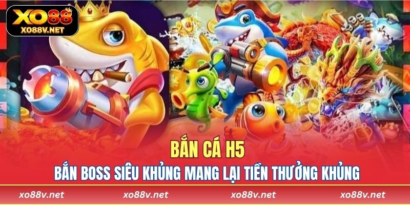 Bắn boss siêu khủng mang lại tiền thưởng khủng