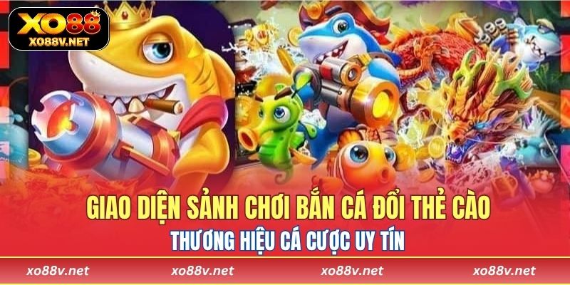 Giao diện sảnh chơi bắn cá đổi thẻ cào tại thương hiệu cá cược uy tín