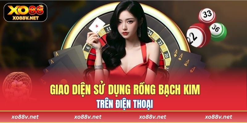 Giao diện sử dụng công cụ Rồng Bạch Kim trên điện thoại