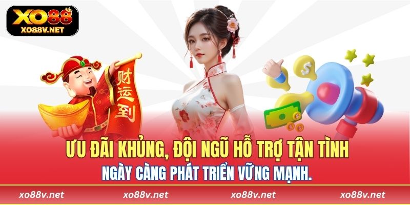 Ưu đãi khủng, đội ngũ hỗ trợ tận tình giúp XO88 ngày càng phát triển vững mạnh